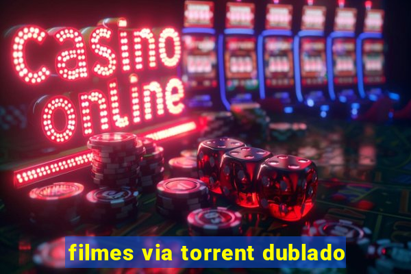 filmes via torrent dublado